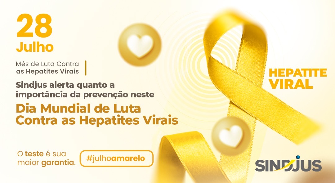 Sindjus alerta quanto a importância da prevenção neste Dia Mundial de Luta Contra as Hepatites Virais