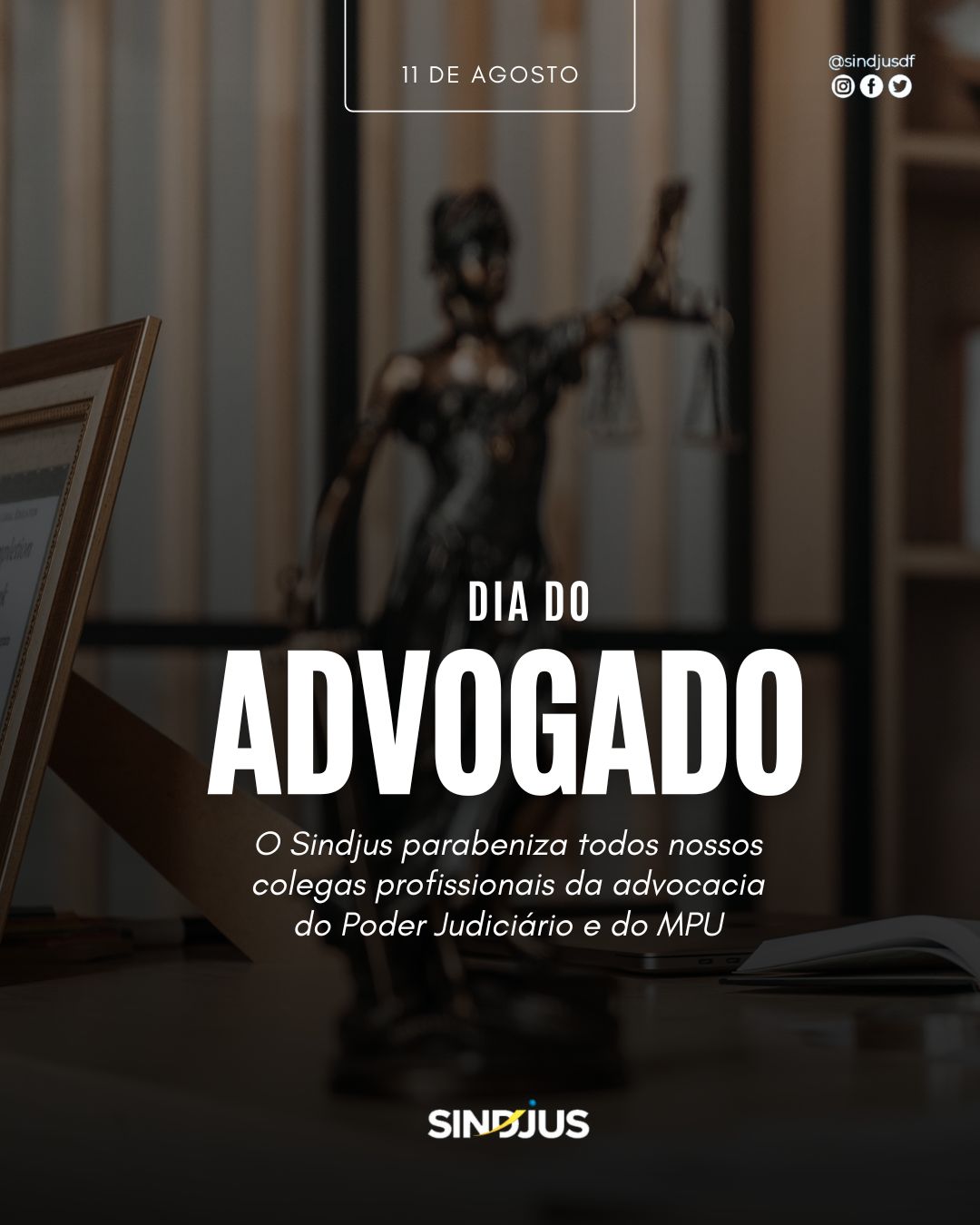 Dia do Advogado: Sindjus parabeniza todos os profissionais da advocacia servidores do PJU e MPU